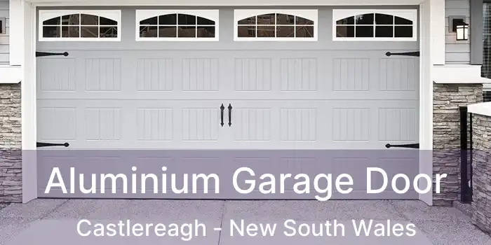 Aluminium Garage Door Castlereagh - New South Wales
