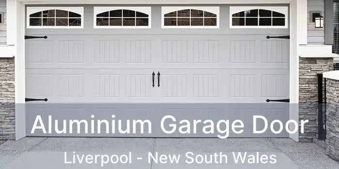 Aluminium Garage Door Liverpool - New South Wales