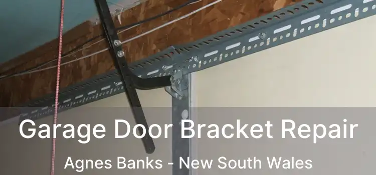Garage Door Bracket Repair Agnes Banks - New South Wales