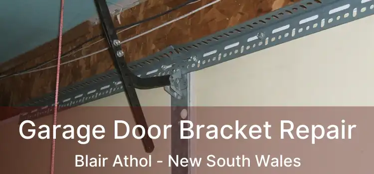 Garage Door Bracket Repair Blair Athol - New South Wales