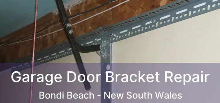 Garage Door Bracket Repair Bondi Beach - New South Wales