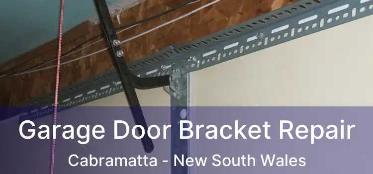 Garage Door Bracket Repair Cabramatta - New South Wales