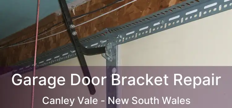 Garage Door Bracket Repair Canley Vale - New South Wales
