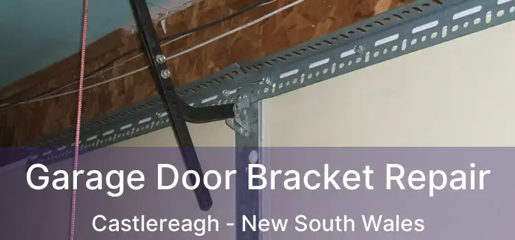 Garage Door Bracket Repair Castlereagh - New South Wales