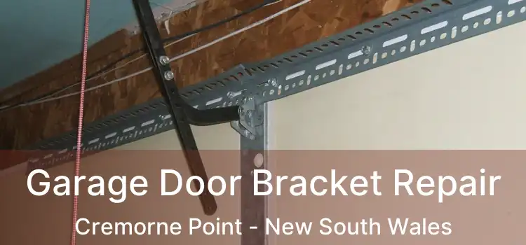 Garage Door Bracket Repair Cremorne Point - New South Wales