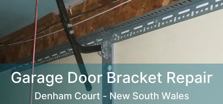 Garage Door Bracket Repair Denham Court - New South Wales