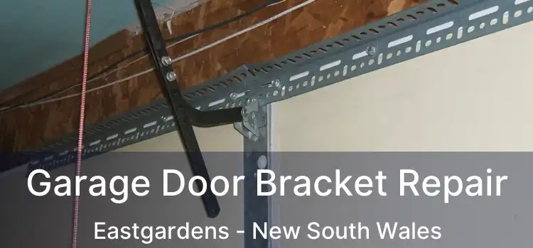 Garage Door Bracket Repair Eastgardens - New South Wales