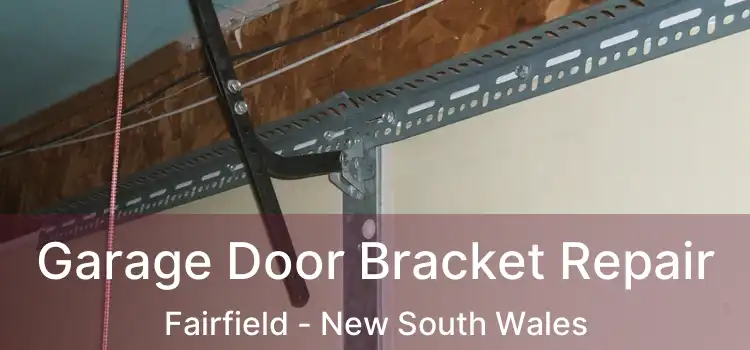 Garage Door Bracket Repair Fairfield - New South Wales