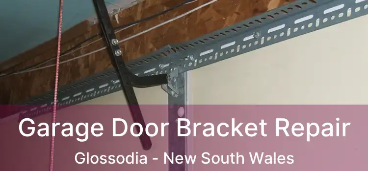 Garage Door Bracket Repair Glossodia - New South Wales