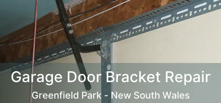 Garage Door Bracket Repair Greenfield Park - New South Wales