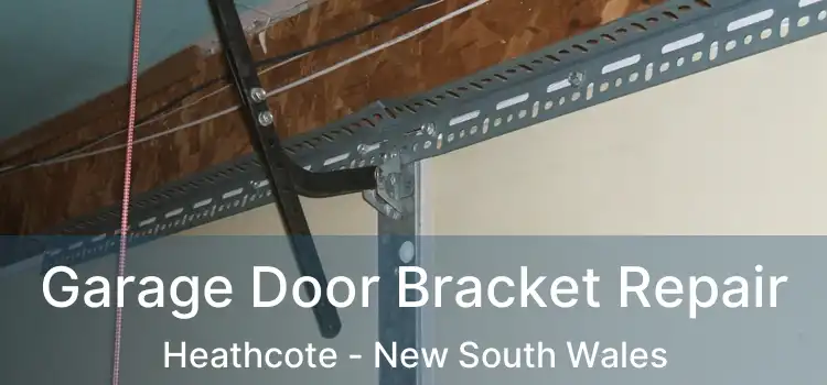 Garage Door Bracket Repair Heathcote - New South Wales