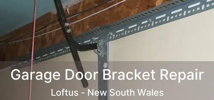 Garage Door Bracket Repair Loftus - New South Wales
