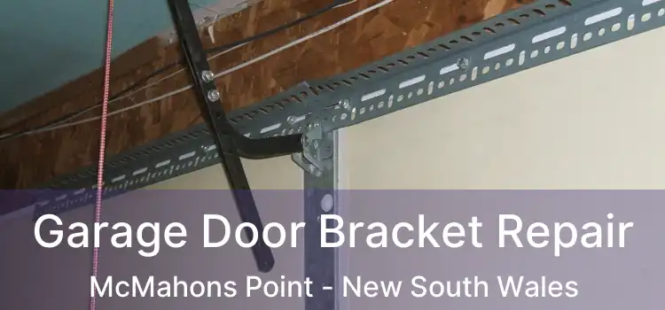Garage Door Bracket Repair McMahons Point - New South Wales