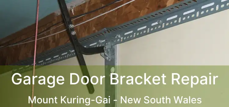 Garage Door Bracket Repair Mount Kuring-Gai - New South Wales