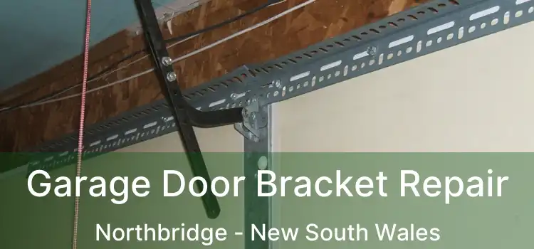 Garage Door Bracket Repair Northbridge - New South Wales