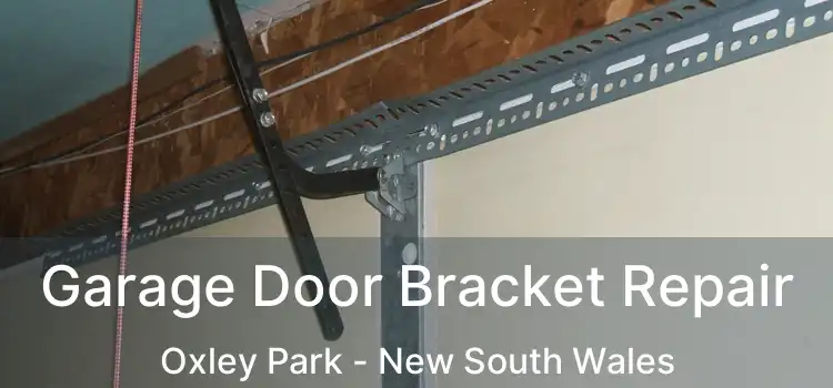Garage Door Bracket Repair Oxley Park - New South Wales