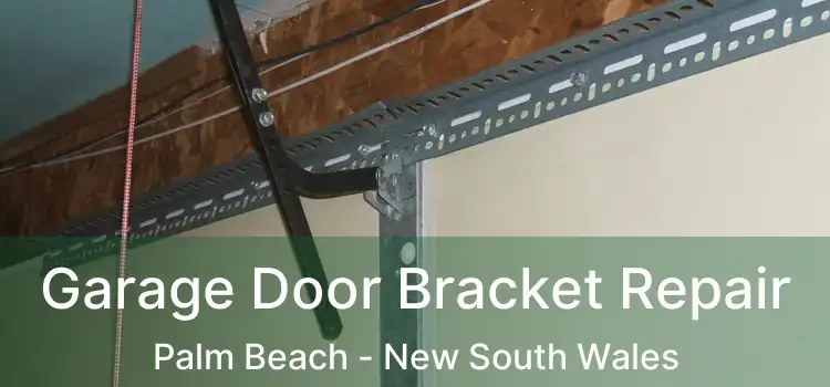 Garage Door Bracket Repair Palm Beach - New South Wales
