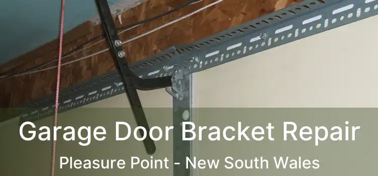 Garage Door Bracket Repair Pleasure Point - New South Wales