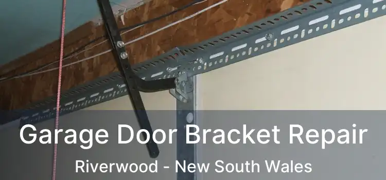 Garage Door Bracket Repair Riverwood - New South Wales