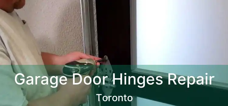 Garage Door Hinges Repair Toronto