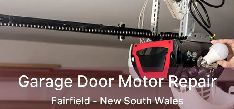 Garage Door Motor Repair Fairfield - New South Wales