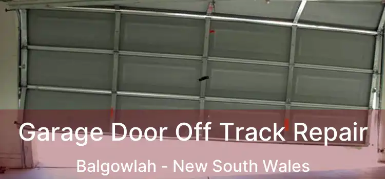Garage Door Off Track Repair Balgowlah - New South Wales