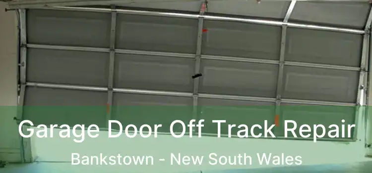 Garage Door Off Track Repair Bankstown - New South Wales