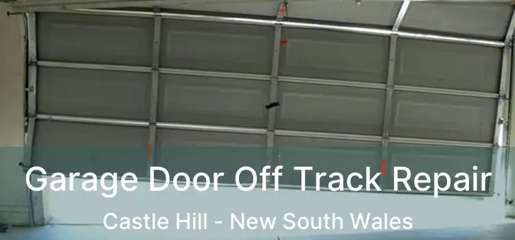 Garage Door Off Track Repair Castle Hill - New South Wales