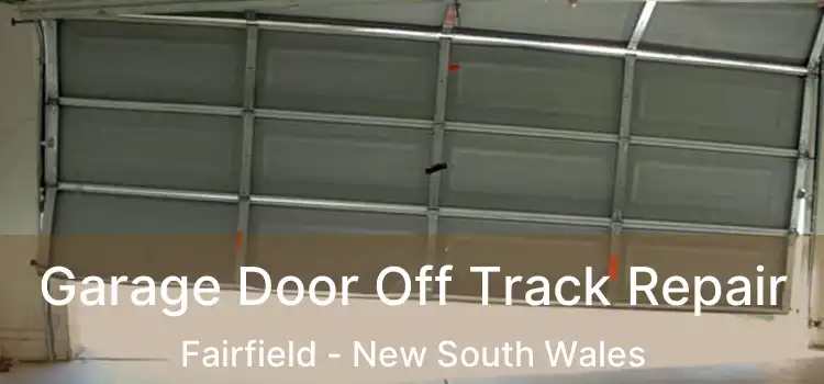 Garage Door Off Track Repair Fairfield - New South Wales