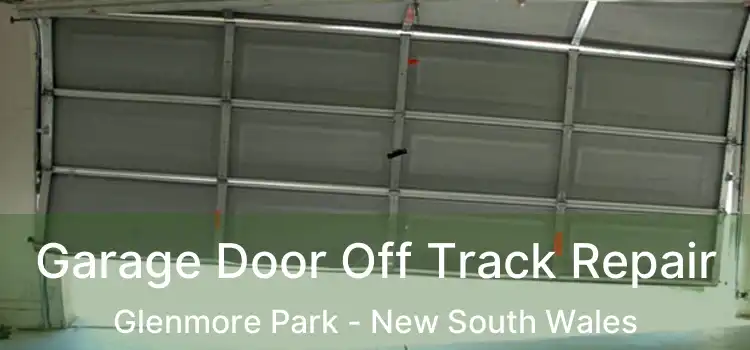 Garage Door Off Track Repair Glenmore Park - New South Wales