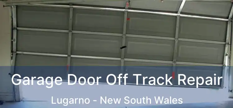 Garage Door Off Track Repair Lugarno - New South Wales