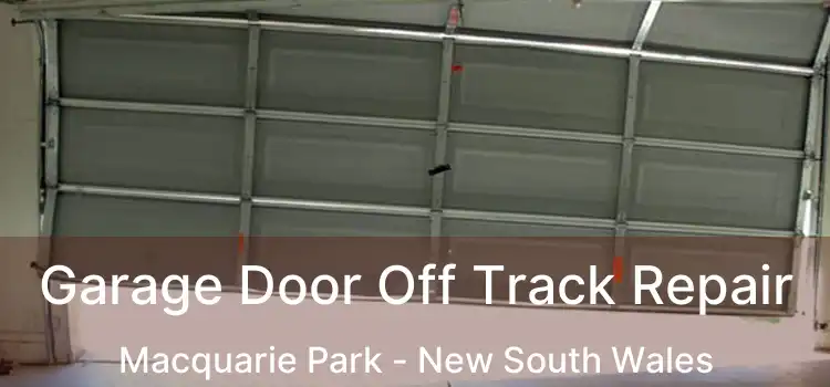 Garage Door Off Track Repair Macquarie Park - New South Wales