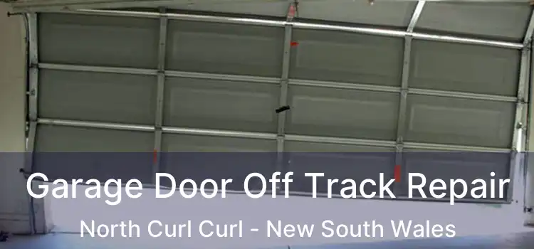 Garage Door Off Track Repair North Curl Curl - New South Wales