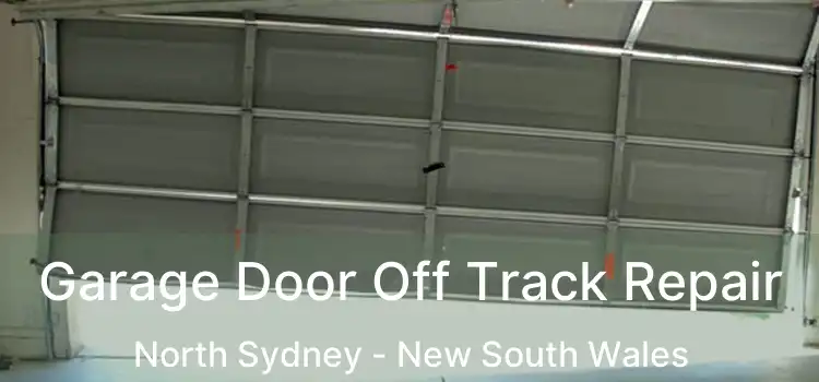 Garage Door Off Track Repair North Sydney - New South Wales