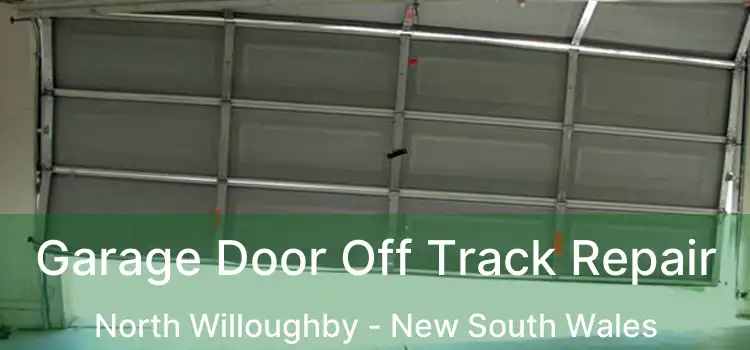 Garage Door Off Track Repair North Willoughby - New South Wales