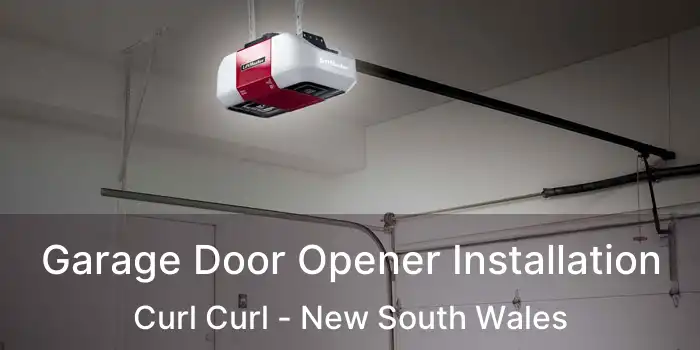Garage Door Opener Installation Curl Curl - New South Wales