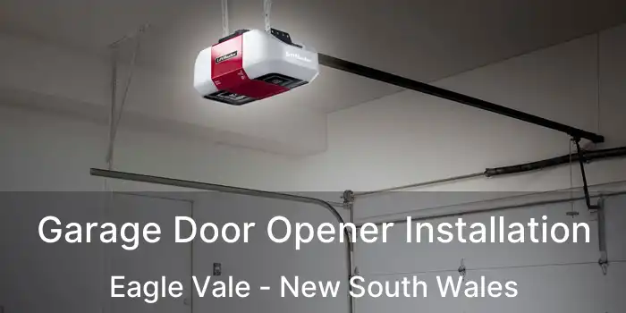 Garage Door Opener Installation Eagle Vale - New South Wales