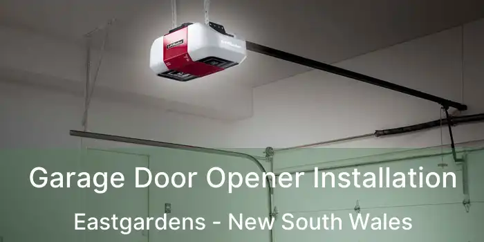 Garage Door Opener Installation Eastgardens - New South Wales