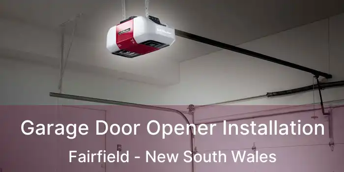 Garage Door Opener Installation Fairfield - New South Wales