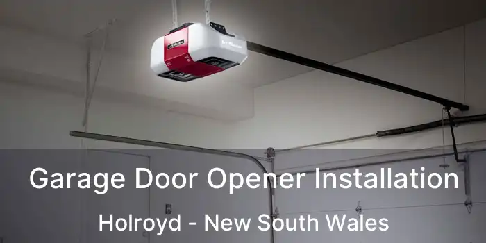 Garage Door Opener Installation Holroyd - New South Wales