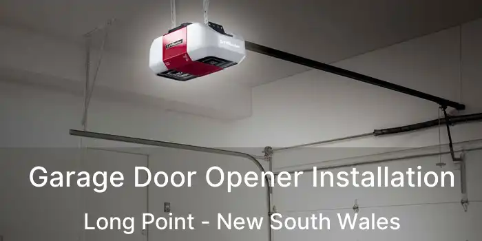 Garage Door Opener Installation Long Point - New South Wales