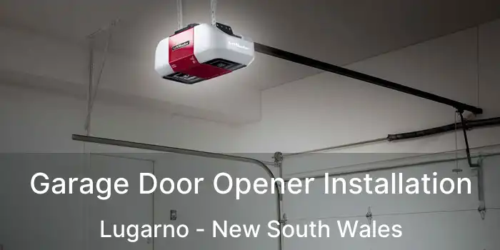 Garage Door Opener Installation Lugarno - New South Wales