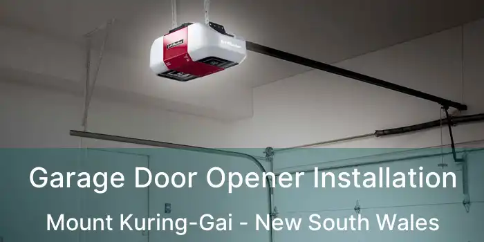 Garage Door Opener Installation Mount Kuring-Gai - New South Wales