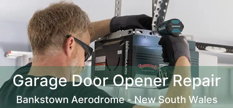 Garage Door Opener Repair Bankstown Aerodrome - New South Wales