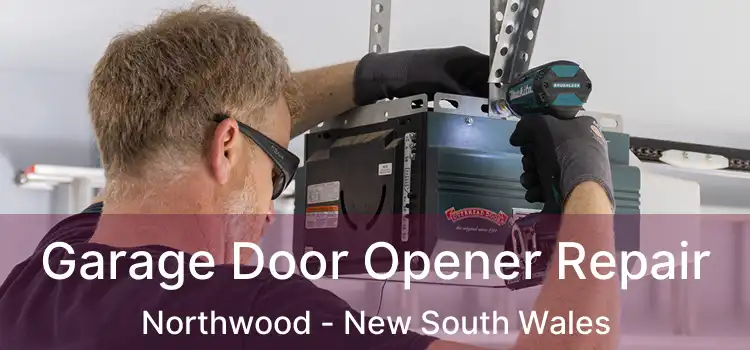 Garage Door Opener Repair Northwood - New South Wales