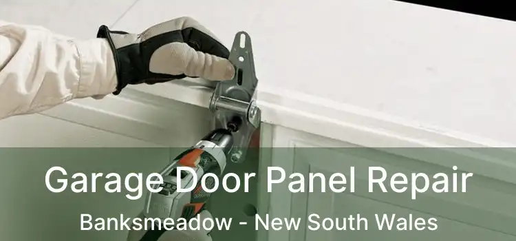 Garage Door Panel Repair Banksmeadow - New South Wales
