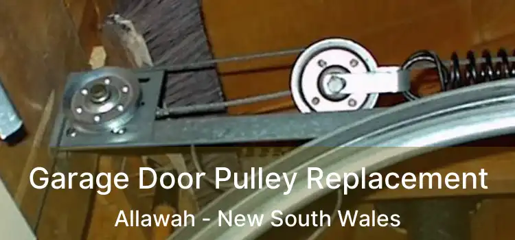 Garage Door Pulley Replacement Allawah - New South Wales
