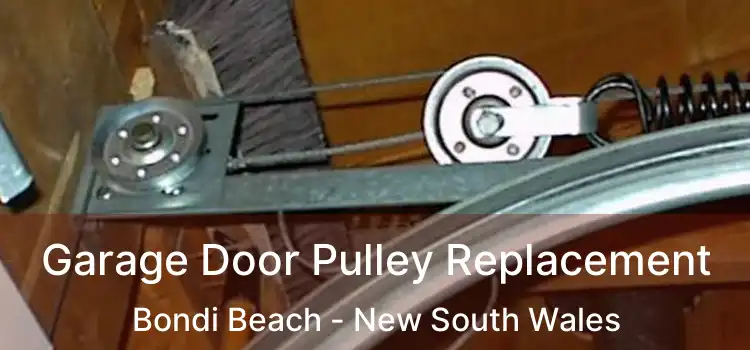 Garage Door Pulley Replacement Bondi Beach - New South Wales