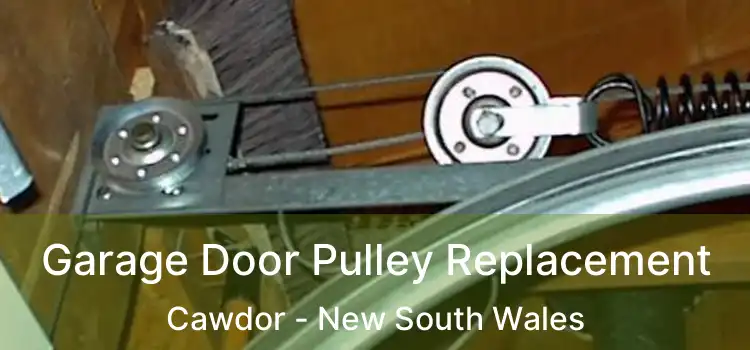 Garage Door Pulley Replacement Cawdor - New South Wales