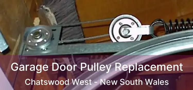 Garage Door Pulley Replacement Chatswood West - New South Wales